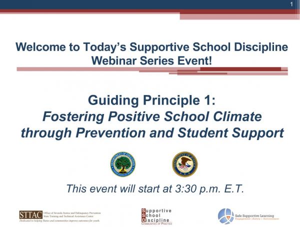 SSD Guiding Principle 1: Fostering Positive School Climate to Prevent Behavioral Issues and Promote Student Success - Supportive School Discipline (SSD) Webinar Series